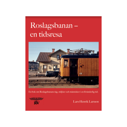 Lars-Henrik Larsson Roslagsbanan : en tidsresa (inbunden)