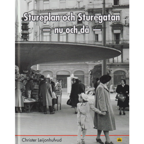 Christer Leijonhufvud Stureplan och Sturegatan : nu och då (bok, kartonnage)