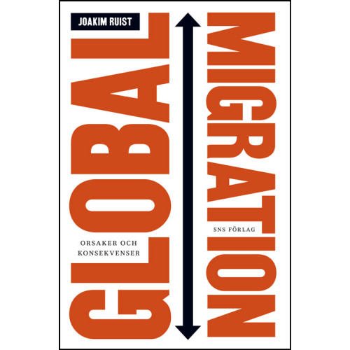 Joakim Ruist Global migration : orsaker och konsekvenser (häftad)
