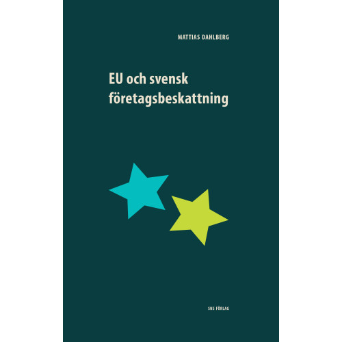 Mattias Dahlberg EU och svensk företagsbeskattning (häftad)