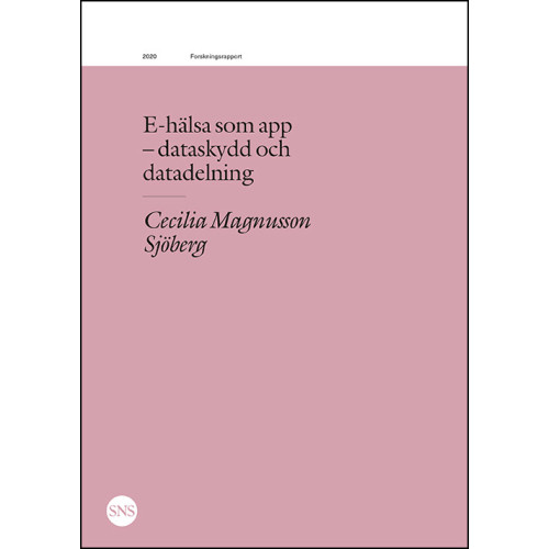 Cecilia Magnusson Sjöberg E-hälsa som app: dataskydd och datadelning (häftad)