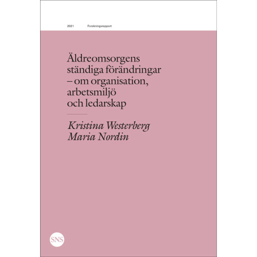 Kristina Westerberg Äldreomsorgens ständiga förändringar : organisation, arbetsmiljö, ledarskap (häftad)