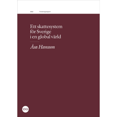 Åsa Hansson Ett skattesystem för Sverige i en global värld (häftad)