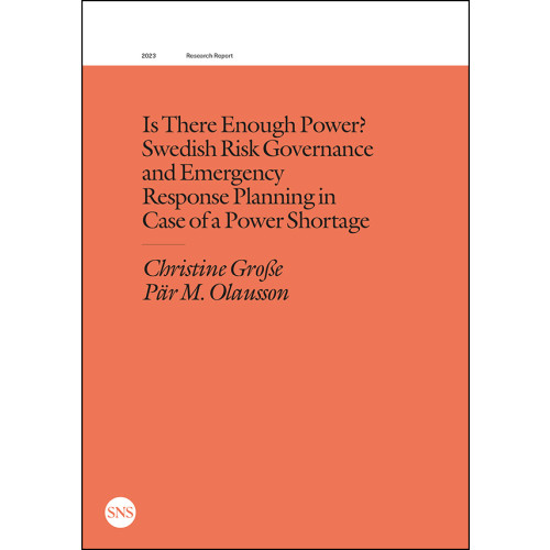Christine Grosse Is there enough power? Swedish risk governance and emergency response planning in case of a power shortage (häftad)