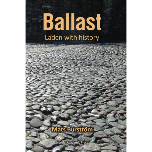 Mats Burström Ballast: Laden with history (inbunden, eng)