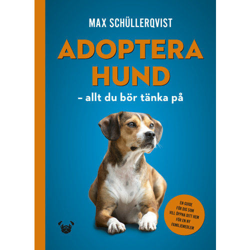 Max Schüllerqvist Adoptera hund : allt du bör tänka på (inbunden)