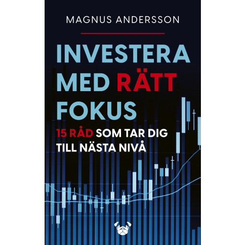 Magnus Andersson Investera med rätt fokus : 15 råd som tar dig till nästa nivå (bok, flexband)