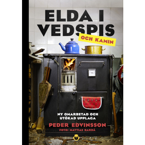 Peder Edvinsson Elda i vedspis och kamin : en bibel för dig med köksspis, kamin eller kakelugn (inbunden)