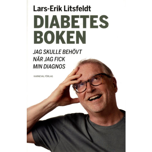 Lars-Erik Litsfeldt Diabetesboken jag skulle behövt när jag fick min diagnos (inbunden)