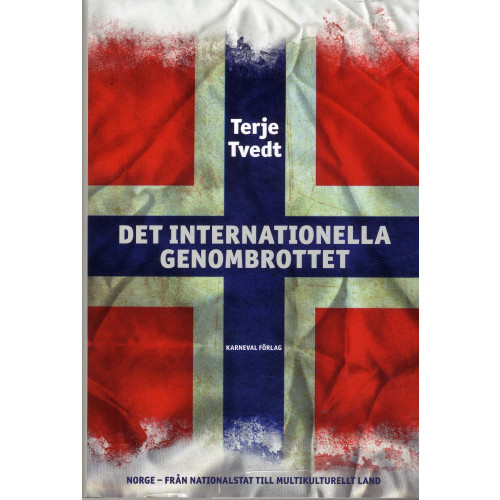 Terje Tvedt Det internationella genombrottet : Norge från nationalstat till multikultir (inbunden)