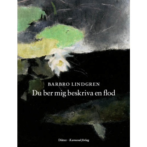 Barbro Lindgren Du ber mig beskriva en flod (inbunden)