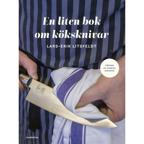 Lars-Erik Litsfeldt En liten bok om köksknivar (bok, danskt band)
