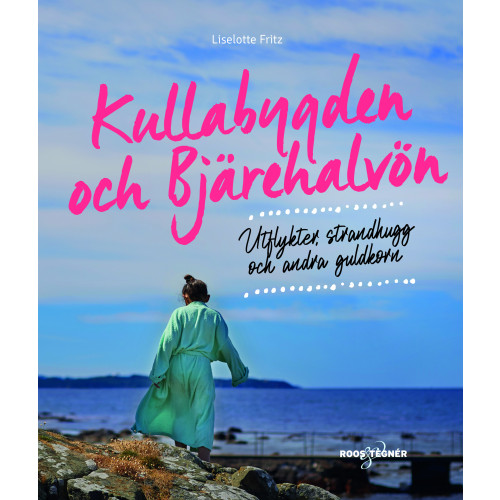 Liselotte Fritz Kullabygden och Bjärehalvön : Utflykter, strandhugg och andra guldkorn (bok, flexband)