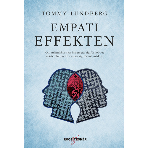 Tommy Lundberg Empatieffekten : Om människor ska intressera sig för jobbet måste chefen (inbunden)