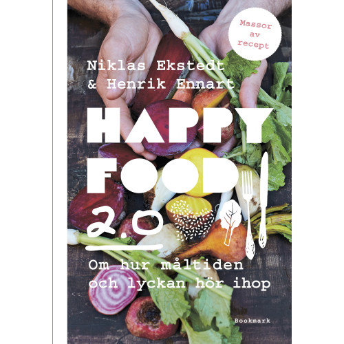 Niklas Ekstedt Happy food 2.0: Om hur måltiden och lyckan hör ihop (inbunden)