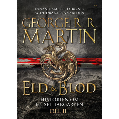 George R.R. Martin Eld & blod : historien om huset Targaryen. Del II (inbunden)