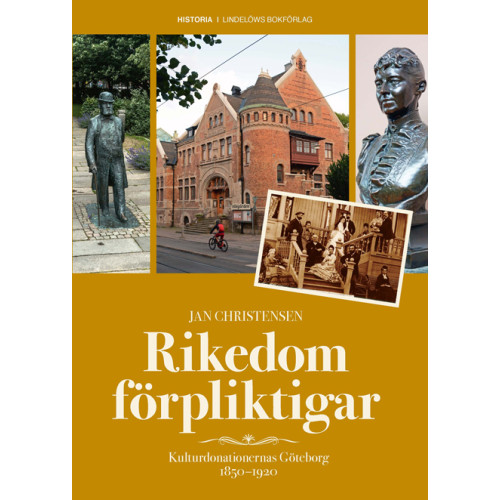 Jan Christensen Rikedom förpliktigar : kulturdonationernas Göteborg 1850-1920 (inbunden)