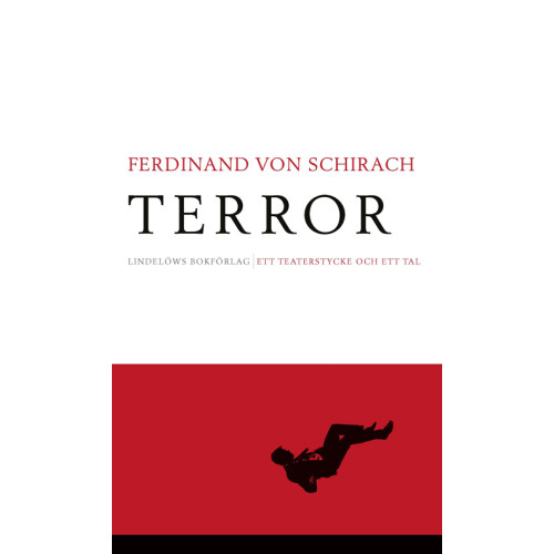 Ferdinand von Schirach Terror : ett teaterstycke och ett tal (inbunden)