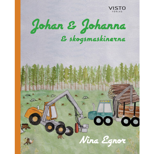 Nina Egnor Johan & Johanna och skogsmaskinerna (inbunden)