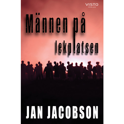 Jan Jacobson Männen på lekplatsen (inbunden)