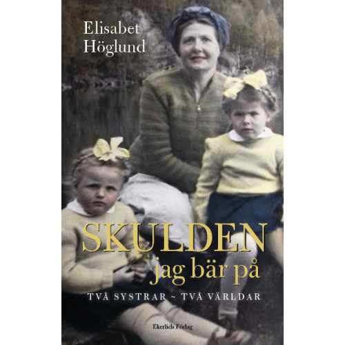 Elisabet Höglund Skulden jag bär på : Två systrar - två världar (pocket)