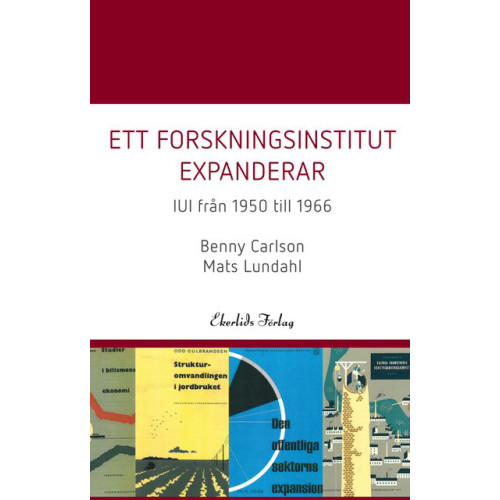 Benny Carlson Ett forskningsinstitut expanderar : IUI från 1950-1966 (bok, kartonnage)