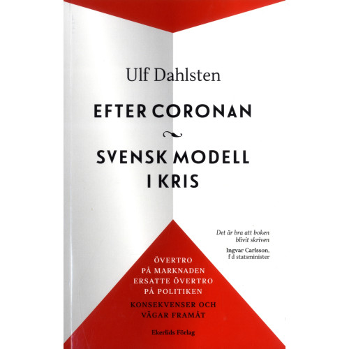 Ulf Dahlsten Efter Coronan : svensk modell i kris : övertro på marknaden ersatte övertro på politiken - konsekvenser och vägar framåt (häftad)