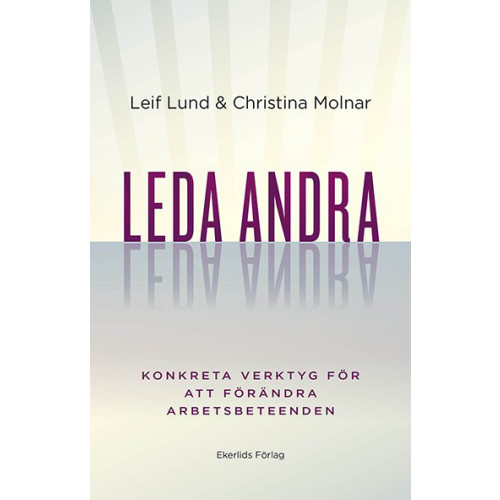 Christina Molnar Leda andra : konkreta verktyg för att förändra arbetsbeteenden (bok, danskt band)
