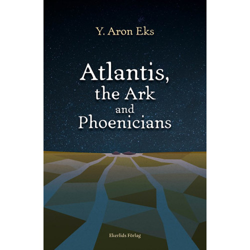 Y. Aron Eks Atlantis, the Ark and Phoenicians (häftad, eng)