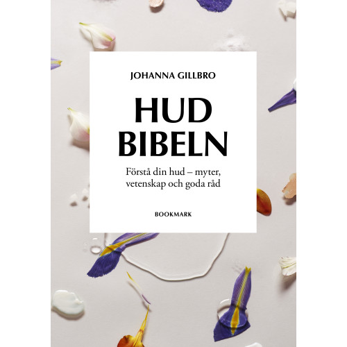 Johanna Gillbro Hudbibeln : förstå din hud - myter, vetenskap och goda råd (inbunden)