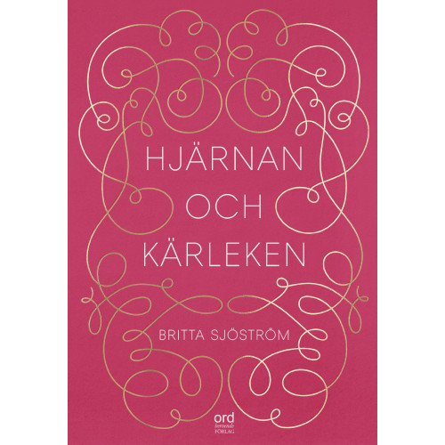 Britta Sjöström Hjärnan och kärleken (inbunden)