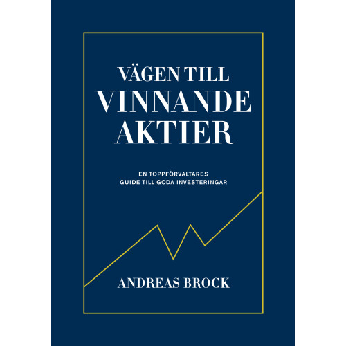 Andreas Brock Vägen till vinnande aktier : en toppförvaltarens guide (inbunden)