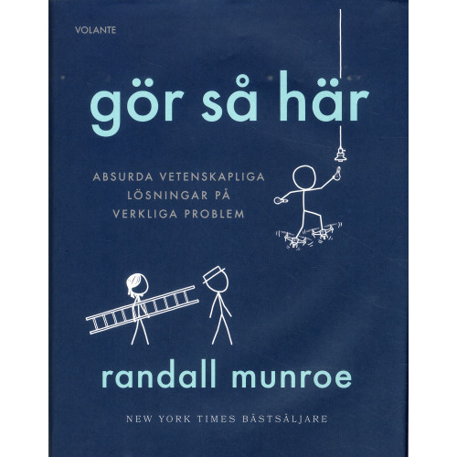 Randall Munroe Gör så här : Absurda vetenskapliga lösningar på verkliga problem (inbunden)
