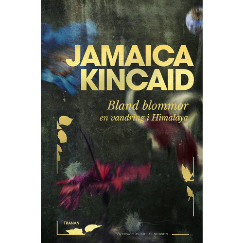 Jamaica Kincaid Bland blommor : en vandring i Himalaya (inbunden)