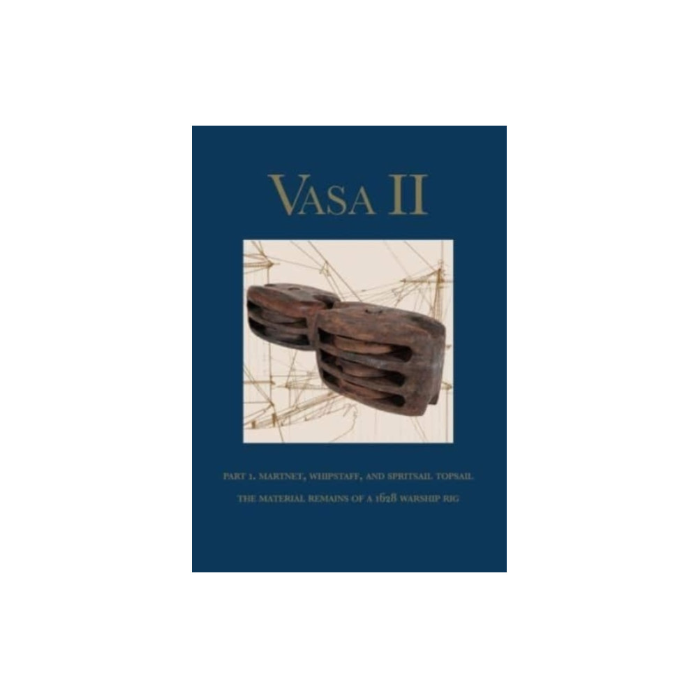 Produktbild för Vasa II Rigging and sailing a Swedish warship of 1628 Part 1 Material remai (inbunden, eng)