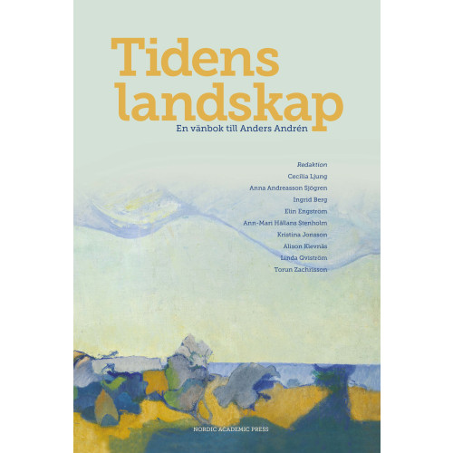 Nordic Academic Press Tidens landskap : en vänbok till Anders Andrén (bok, kartonnage)