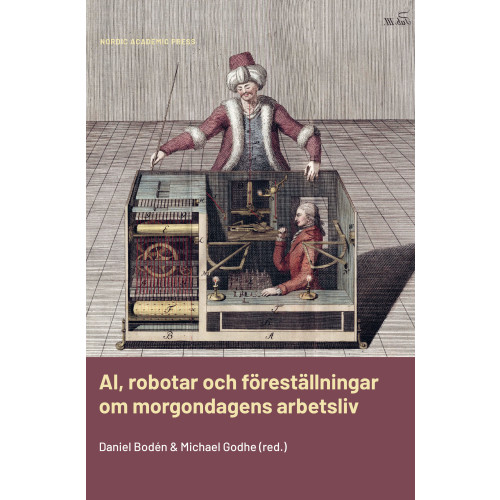 Nordic Academic Press AI, robotar och föreställningar om morgondagens arbetsliv (inbunden)