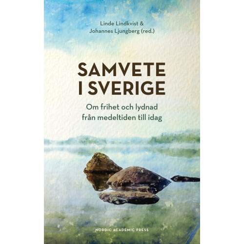 Nordic Academic Press Samvete i Sverige : om frihet och lydnad från medeltiden till idag (inbunden)