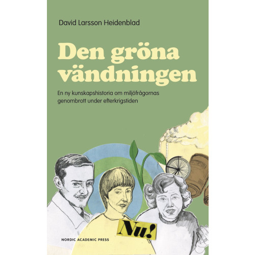 David Larsson Heidenblad Den gröna vändningen : en ny kunskapshistoria om miljöfrågornas genombrott under efterkrigstiden (inbunden)