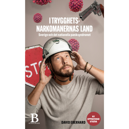 David Eberhard I trygghetsnarkomanernas land : om Sverige och det nationella paniksyndromet (pocket)