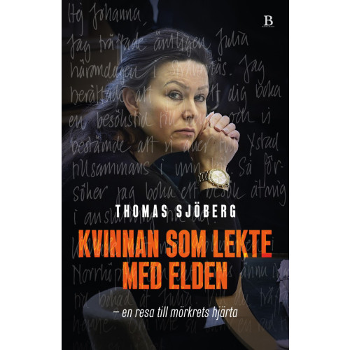 Thomas Sjöberg Kvinnan som lekte med elden : en resa till mörkrets hjärta (pocket)