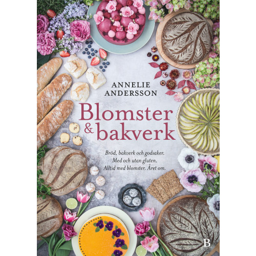 Annelie Andersson Blomster & bakverk : bröd, bakverk och godsaker, med och utan gluten, alltid med blomster, året om (bok, danskt band)
