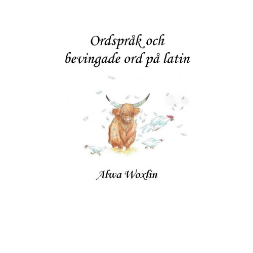 Alwa Woxlin Ordspråk och bevingade ord på latin (häftad, lat)