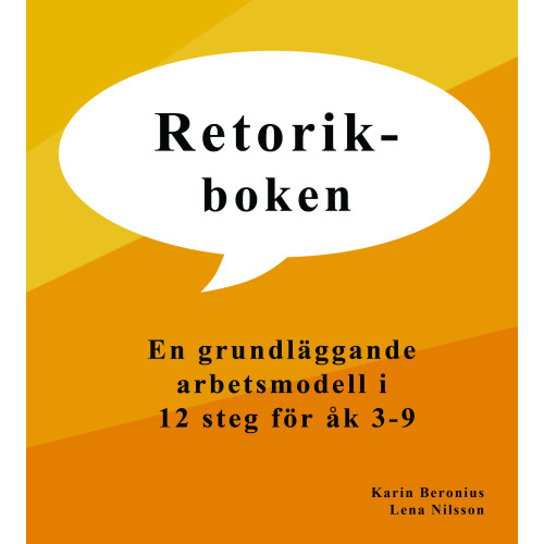 Karin Beronius Retorikboken : en grundläggande arbetsmodell i 12 steg för åk 3-9 (bok, danskt band)