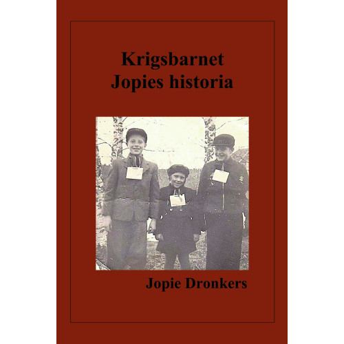 Johanna Dronkers Krigsbarnet Jopies historia (inbunden)