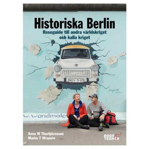 Anna W. Thorbjörnsson Historiska Berlin : reseguide till andra världskriget och kalla kriget (bok, flexband)