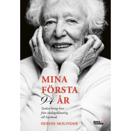 Herdis Molinder Mina första 94 år : tankar kring livet - från söndagsklänning till Facebook (inbunden)