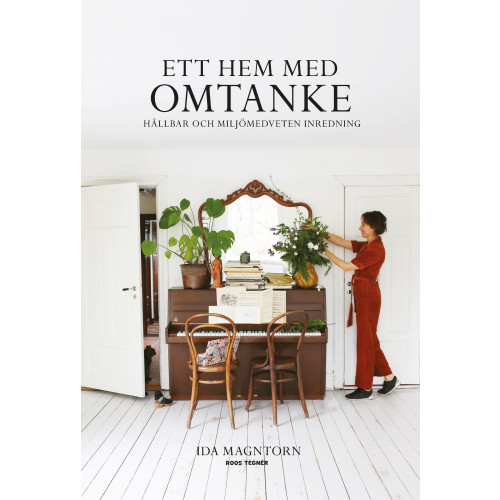 Ida Magntorn Ett hem med omtanke : hållbar och miljömedveten inredning (bok, danskt band)