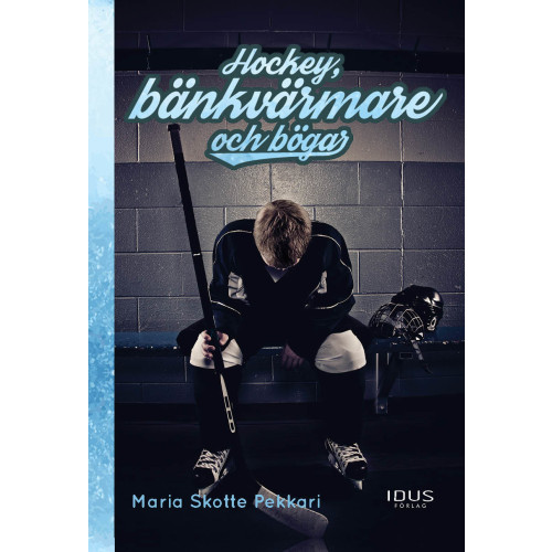 Maria Skotte Pekkari Hockey, bänkvärmare och bögar (inbunden)