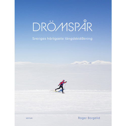 Roger Borgelid Drömspår : Sveriges härligaste längdskidåkning (inbunden)